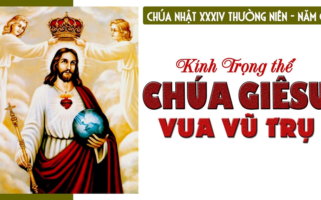 Chúa Nhật 34 TN – Chúa Ki-tô, vua vũ trụ