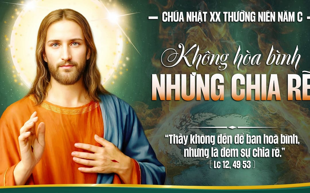 Chúa Nhật 20 TN – Không Hòa Bình nhưng Chia Rẽ