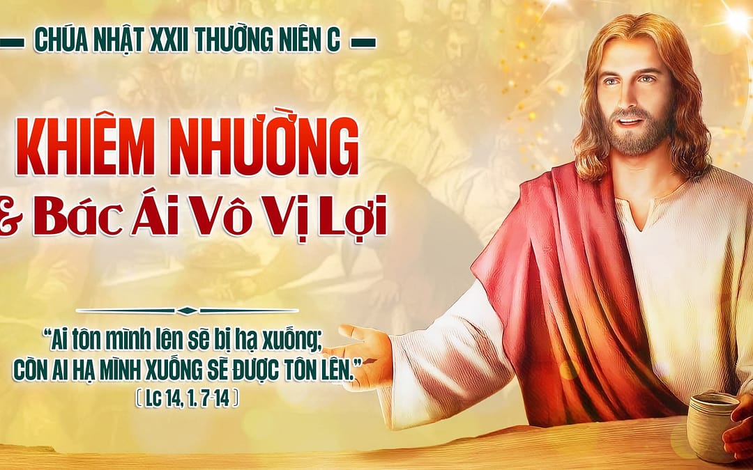 Chúa Nhật 22 TN – Khiêm Nhường và Bác Ái Vô Vị Lợi